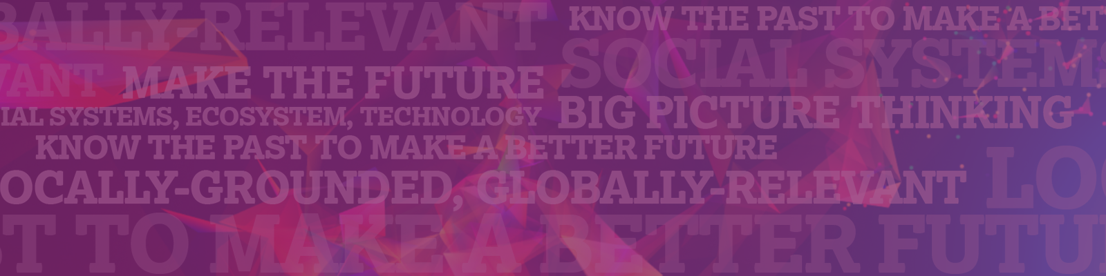 Abstract Text Image: Make the Future Better, Globally relevant, Locally Grounded, Know the Past,